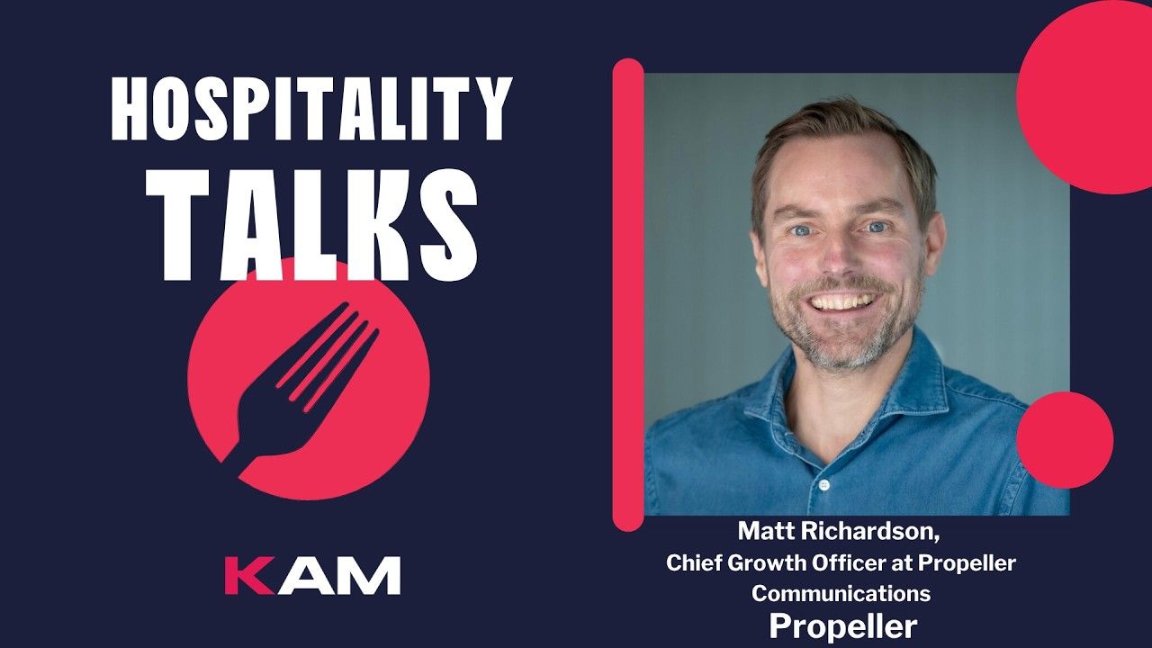 Matthew Richardson from Propeller and Jo Lynch from KAM Insight on Hospitality Talks